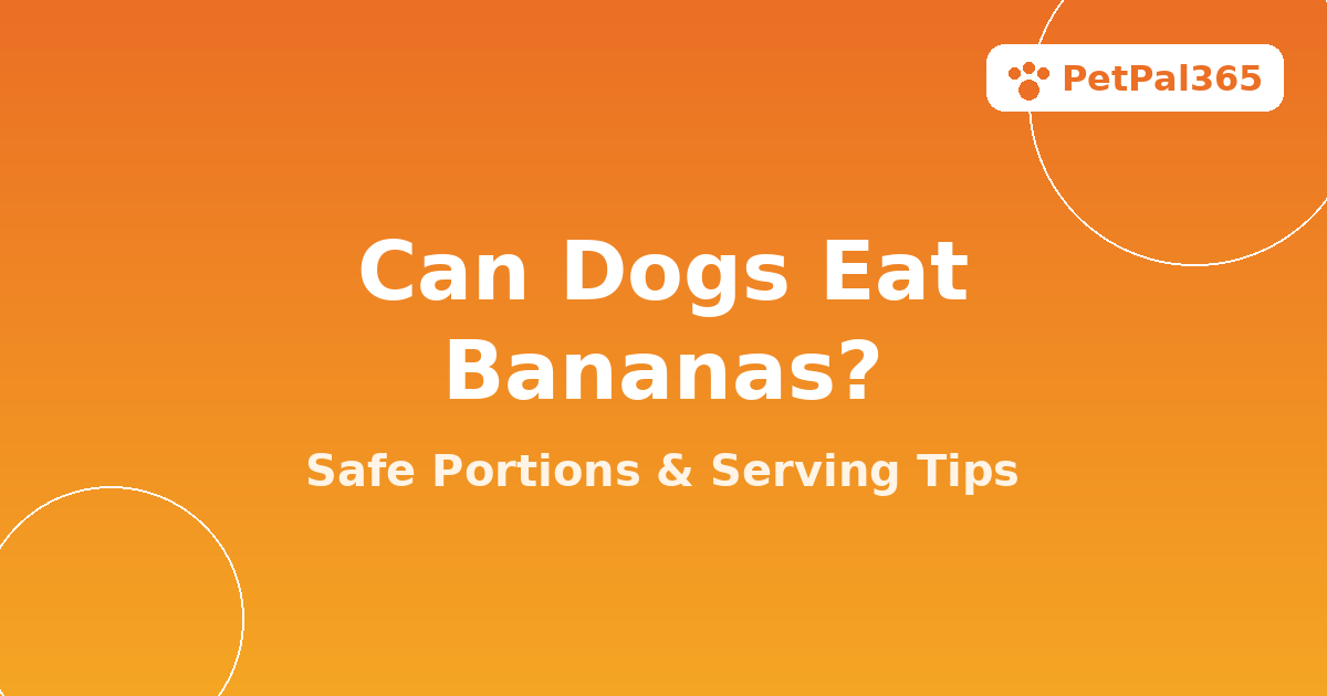 Can Dogs Eat Bananas? Benefits, Portions, and Safe Serving Tips