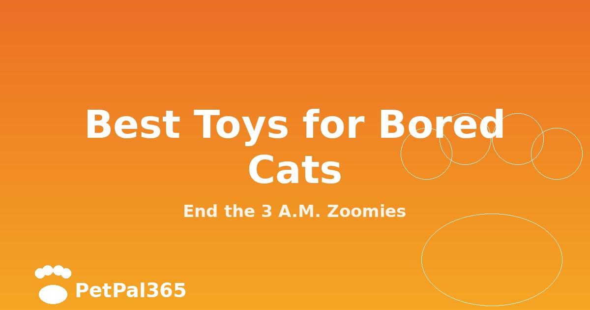 Best Toys for Bored Cats: 7 Types That Beat Boredom